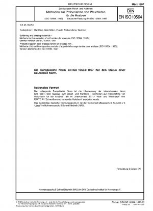 Löten und Hartlotmaterialien – Verfahren zur Probenahme von Weichloten zur Analyse (ISO 10564:1993); Deutsche Fassung EN ISO 10564:1997