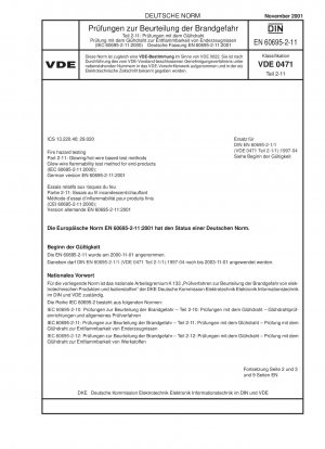 Prüfung der Brandgefahr – Teil 2-11: Prüfverfahren auf der Basis von Glüh-/Hitzdraht; Glühdraht-Entflammbarkeitstestverfahren für Endprodukte (IEC 60695-2-11:2000); Deutsche Fassung EN 60695-2-11:2001