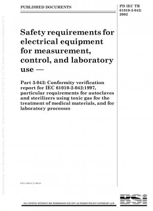 Sicherheitsanforderungen für elektrische Geräte zur Messung, Steuerung und Labornutzung. Konformitätsverifizierungsbericht für IEC 61010-2-042:1997, besondere Anforderungen für Autoklaven und Sterilisatoren, die giftige Gase zur Behandlung medizinischer Materialien verwenden