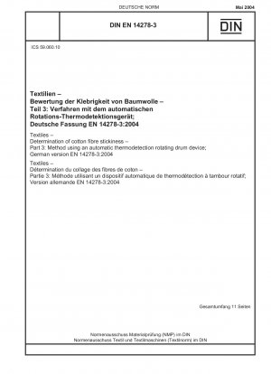 Textilien - Bestimmung der Klebrigkeit von Baumwollfasern - Teil 3: Verfahren mit einem automatischen Thermodetektionsgerät mit rotierender Trommel; Deutsche Fassung EN 14278-3:2004