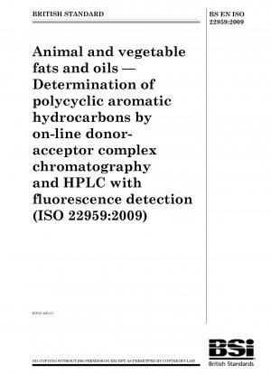 Tierische und pflanzliche Fette und Öle – Bestimmung polyzyklischer aromatischer Kohlenwasserstoffe mittels Online-Donor-Akzeptor-Komplex-Chromatographie und HPLC mit Fluoreszenzdetektion (ISO 22959:2009)