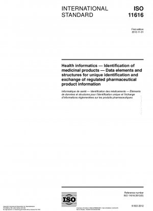 Gesundheitsinformatik – Identifizierung von Arzneimitteln – Datenelemente und Strukturen für die eindeutige Identifizierung und den Austausch regulierter pharmazeutischer Produktinformationen