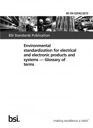 Umweltstandardisierung für elektrische und elektronische Produkte und Systeme. Glossar der Begriffe