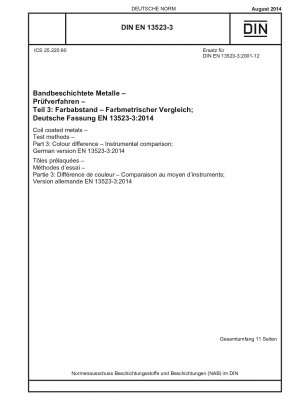 Bandbeschichtete Metalle – Prüfverfahren – Teil 3: Farbunterschied – Instrumenteller Vergleich; Deutsche Fassung EN 13523-3:2014