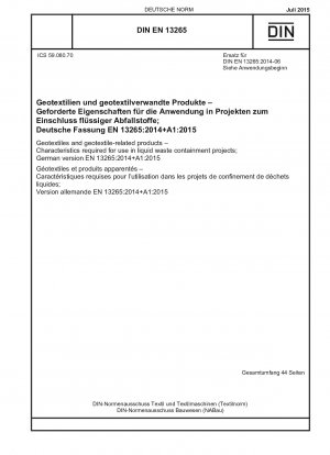 Geotextilien und geotextilverwandte Produkte – Erforderliche Eigenschaften für die Verwendung in Projekten zur Eindämmung flüssiger Abfälle; Deutsche Fassung EN 13265:2014+A1:2015