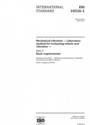 Mechanische Schwingungen – Labormethode zur Bewertung der Schwingungen von Fahrzeugsitzen – Teil 1: Grundlegende Anforderungen