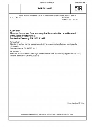 Umgebungsluft – Standardmethode zur Messung der Ozonkonzentration mittels Ultraviolettphotometrie; Deutsche Fassung EN 14625:2012 / Hinweis: Wird durch DIN EN 14625 (2022-11) ersetzt.