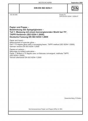 Papier und Pappe - Messung des Spiegelglanzes - Teil 1: 75-Grad-Glanz mit einem konvergierenden Strahl, TAPPI-Methode (ISO 8254-1:2009); Deutsche Fassung EN ISO 8254-1:2009