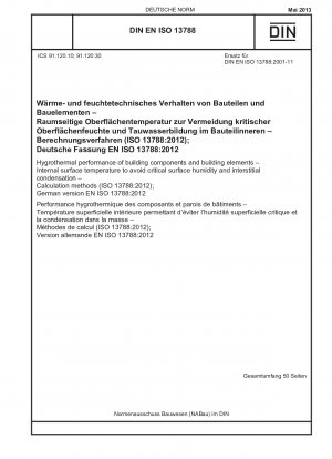 Hygrothermische Leistung von Bauteilen und Gebäudeelementen – Innenoberflächentemperatur zur Vermeidung kritischer Oberflächenfeuchtigkeit und Zwischenraumkondensation – Berechnungsmethoden (ISO 13788:2012); Deutsche Fassung EN ISO 13788:2012