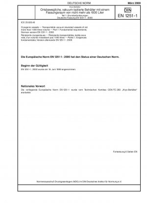 Kryobehälter – Ortsbewegliche vakuumisolierte Behälter mit einem Volumen von nicht mehr als 1000 Litern – Teil 1: Grundlegende Anforderungen; Deutsche Fassung EN 1251-1:2000