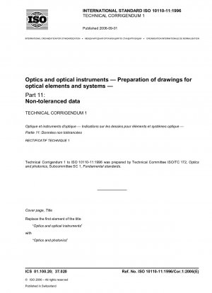 Optik und optische Instrumente - Erstellung von Zeichnungen für optische Elemente und Systeme - Teil 11: Nicht tolerierte Daten; Technische Berichtigung 1