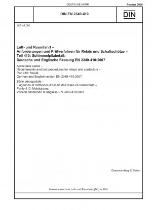 Luft- und Raumfahrt - Anforderungen und Prüfverfahren für Relais und Schütze - Teil 410: Schimmel; Deutsche und englische Fassung EN 2349-410:2007