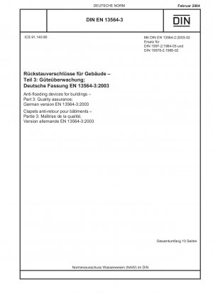 Hochwasserschutzeinrichtungen für Gebäude - Teil 3: Qualitätssicherung; Deutsche Fassung EN 13564-3:2003