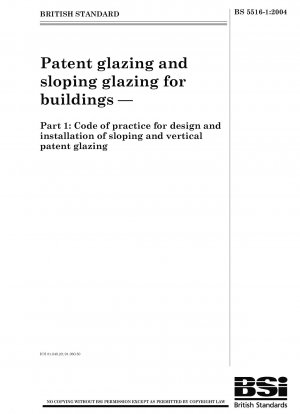 Patentverglasungen und Schrägverglasungen für Gebäude – Verhaltenskodex für die Gestaltung und den Einbau von Schräg- und Vertikalpatentverglasungen