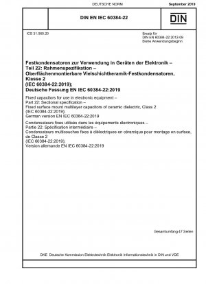 Festkondensatoren für den Einsatz in elektronischen Geräten – Teil 22: Rahmenspezifikation – Feste Mehrschichtkondensatoren für die Oberflächenmontage aus keramischem Dielektrikum, Klasse 2 (IEC 60384-22:2019); Deutsche Fassung EN IEC 60384-22:2019 / Hinweis: DIN EN 60384-22 (2012-09) re...