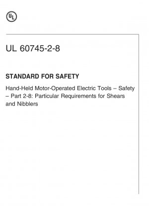 UL-Standard für die Sicherheit handgehaltener motorbetriebener Elektrowerkzeuge – Sicherheit – Teil 2-8: Besondere Anforderungen für Scheren und Knabber