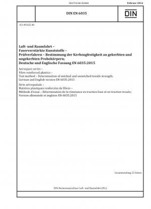 Luft- und Raumfahrt - Faserverstärkte Kunststoffe - Prüfverfahren - Bestimmung der Kerb- und ungekerbten Zugfestigkeit; Deutsche und englische Fassung EN 6035:2015
