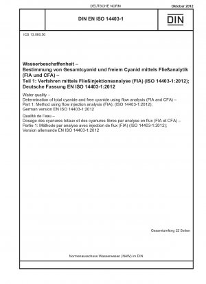 Wasserqualität – Bestimmung von Gesamtcyanid und freiem Cyanid mittels Fließanalyse (FIA und CFA) – Teil 1: Methode mittels Fließinjektionsanalyse (FIA); (ISO 14403-1:2012); Deutsche Fassung EN ISO 14403-1:2012