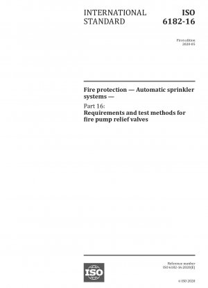 Brandschutz – Automatische Sprinkleranlagen – Teil 16: Anforderungen und Prüfverfahren für Überdruckventile für Feuerlöschpumpen