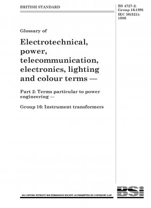 Glossar der Begriffe Elektrotechnik, Energie, Telekommunikation, Elektronik, Beleuchtung und Farbe – Teil 2: Begriffe speziell für die Energietechnik – Gruppe 16: Instrumententransformatoren