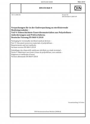 Verpackungen für endsterilisierte Medizinprodukte - Teil 9: Unbeschichtete Vliesstoffe aus Polyolefinen - Anforderungen und Prüfverfahren; Deutsche Fassung EN 868-9:2018