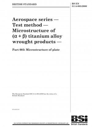 Luft- und Raumfahrt - Prüfverfahren - Mikrostruktur von (α + β)-Knetprodukten aus Titanlegierungen - Teil 003: Mikrostruktur von Platten