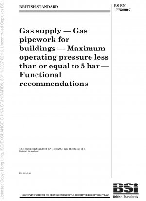Gasversorgung - Gasleitungen für Gebäude - Maximaler Betriebsdruck kleiner oder gleich 5 bar - Funktionsempfehlungen