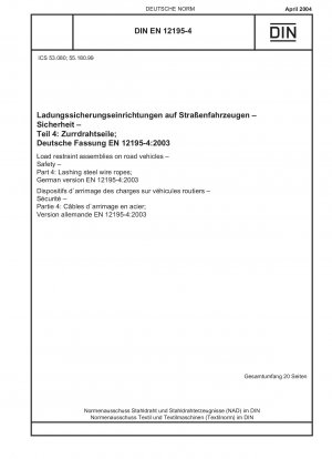Ladungssicherungseinrichtungen auf Straßenfahrzeugen – Sicherheit – Teil 4: Zurrgurte aus Stahldrahtseilen; Deutsche Fassung EN 12195-4:2003
