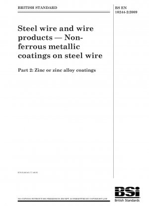 Stahldraht und Drahtprodukte – Nichteisenmetallische Beschichtungen auf Stahldraht – Teil 2: Zink- oder Zinklegierungsbeschichtungen