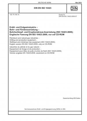 Erdöl- und Erdgasindustrie – Bohr- und Produktionsausrüstung – Bohrlochkopf- und Weihnachtsbaumausrüstung (ISO 10423:2009); englische Version EN ISO 10423:2009, nur auf CD-ROM