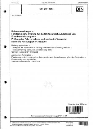 Bahnanwendungen - Prüfung zur Fahrverhaltensabnahme von Schienenfahrzeugen - Prüfung des Fahrverhaltens und stationäre Prüfungen; Deutsche Fassung EN 14363:2005