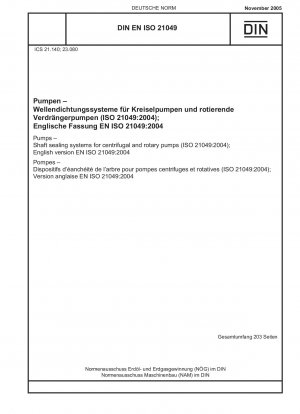 Pumpen – Wellendichtungssysteme für Kreisel- und Rotationspumpen (ISO 21049:2004); Englische Version EN ISO 21049:2004