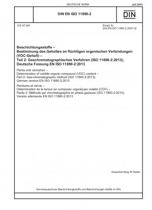 Farben und Lacke – Bestimmung des Gehalts an flüchtigen organischen Verbindungen (VOC) – Teil 2: Gaschromatographisches Verfahren (ISO 11890-2:2013); Deutsche Fassung EN ISO 11890-2:2013