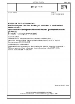 Kraftstoffe für Kraftfahrzeuge - Bestimmung des Mangan- und Eisengehalts in bleifreiem Benzin - Methode der optischen Emissionsspektrometrie mit induktiv gekoppeltem Plasma (ICP OES); Deutsche Fassung EN 16136:2015