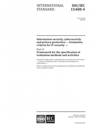 Informationssicherheit, Cybersicherheit und Schutz der Privatsphäre – Bewertungskriterien für IT-Sicherheit – Teil 4: Rahmen für die Spezifikation von Bewertungsmethoden und -aktivitäten