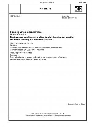 Flüssige Erdölprodukte - Benzin - Bestimmung des Benzolgehalts mittels Infrarotspektrometrie; Deutsche Fassung EN 238:1996 + A1:2003