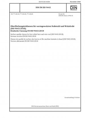Oberflächenqualitätsklassen für warmgewalzte Stäbe und Walzdraht (ISO 9443:2018); Deutsche Fassung EN ISO 9443:2018