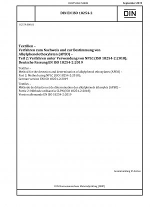 Textilien - Verfahren zum Nachweis und zur Bestimmung von Alkylphenolethoxylaten (APEO) - Teil 2: Verfahren mittels NPLC (ISO 18254-2:2018); Deutsche Fassung EN ISO 18254-2:2019