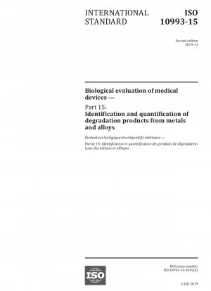 Biologische Bewertung von Medizinprodukten – Teil 15: Identifizierung und Quantifizierung von Abbauprodukten aus Metallen und Legierungen