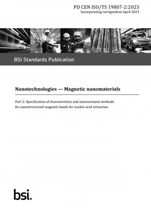 Nanotechnologien – Magnetische Nanomaterialien Teil 2: Spezifikation der Eigenschaften und Messmethoden für nanostrukturierte Magnetkügelchen zur Nukleinsäureextraktion