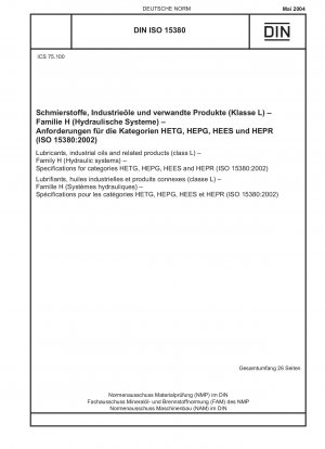 Schmierstoffe, Industrieöle und verwandte Produkte (Klasse L) – Familie H (Hydrauliksysteme) – Spezifikationen für die Kategorien HETG, HEPG, HEES und HEPR (ISO 15380:2002)