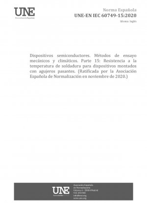 Halbleiterbauelemente – Mechanische und klimatische Prüfverfahren – Teil 15: Beständigkeit gegenüber Löttemperaturen für durchkontaktierte Bauelemente (Genehmigt von der Asociación Española de Normalización im November 2020.)