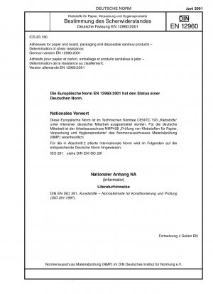 Klebstoffe für Papier und Karton, Verpackungen und Einweghygieneartikel - Bestimmung der Scherfestigkeit; Deutsche Fassung EN 12960:2001