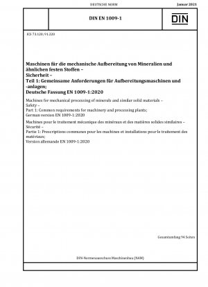 Maschinen zur mechanischen Aufbereitung von Mineralien und ähnlichen Feststoffen - Sicherheit - Teil 1: Gemeinsame Anforderungen an Maschinen und Aufbereitungsanlagen; Deutsche Fassung EN 1009-1:2020