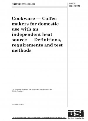 Kochgeschirr – Kaffeemaschinen für den Hausgebrauch mit unabhängiger Wärmequelle – Definitionen, Anforderungen und Prüfmethoden