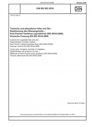 Tierische und pflanzliche Fette und Öle – Bestimmung des Wassergehalts – Karl-Fischer-Methode (pyridinfrei) (ISO 8534:2008); Deutsche Fassung EN ISO 8534:2008