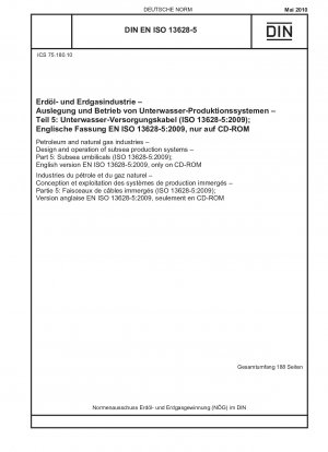 Erdöl- und Erdgasindustrie – Entwurf und Betrieb von Unterwasserfördersystemen – Teil 5: Unterwasserversorgungsleitungen (ISO 13628-5:2009); Englische Fassung EN ISO 13628-5:2009, nur auf CD-ROM
