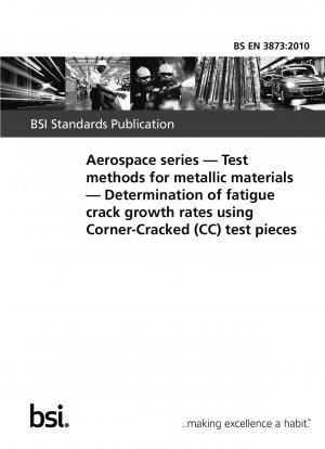 Luft- und Raumfahrtserie. Prüfmethoden für metallische Werkstoffe. Bestimmung der Wachstumsraten von Ermüdungsrissen anhand von Teststücken mit Eckenrissen (CC).