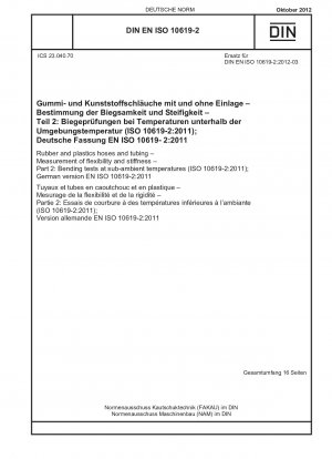 Gummi- und Kunststoffschläuche und -rohre – Messung der Flexibilität und Steifigkeit – Teil 2: Biegeprüfungen bei Temperaturen unterhalb der Umgebungstemperatur (ISO 10619-2:2011); Deutsche Fassung EN ISO 10619-2:2011