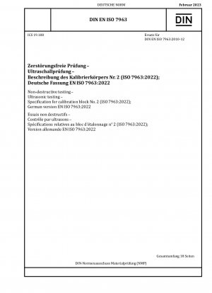 Zerstörungsfreie Prüfung – Ultraschallprüfung – Spezifikation für Kalibrierblock Nr. 2 (ISO 7963:2022); Deutsche Fassung EN ISO 7963:2022